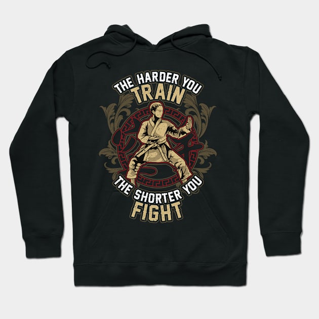 Karate The Harder Your Train The Shorter You Fight Hoodie by E